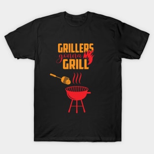 Grillers Gonna Grill T-Shirt